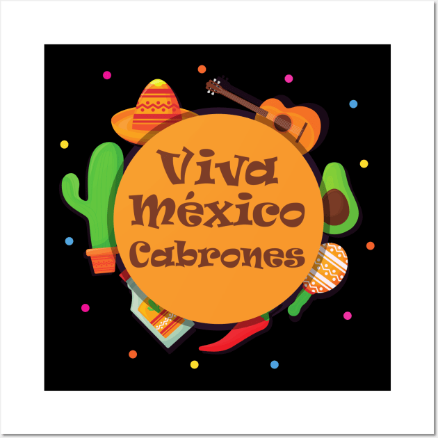 Viva Mexico Cabrones Wall Art by MtWoodson